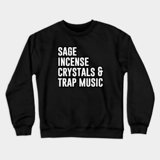 Sage Incense Crystals And Trap Music Crewneck Sweatshirt